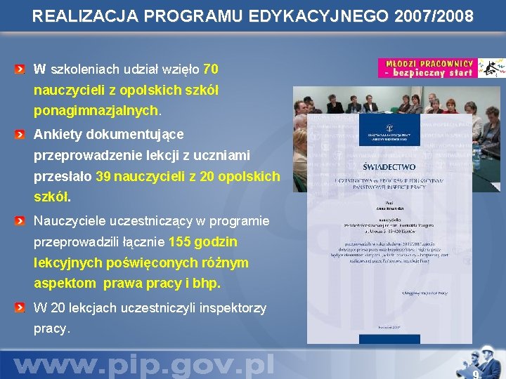 REALIZACJA PROGRAMU EDYKACYJNEGO 2007/2008 W szkoleniach udział wzięło 70 nauczycieli z opolskich szkół ponagimnazjalnych.