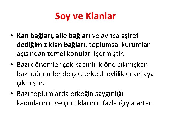 Soy ve Klanlar • Kan bağları, aile bağları ve ayrıca aşiret dediğimiz klan bağları, Soy ve Klanlar • Kan bağları, aile bağları ve ayrıca aşiret dediğimiz klan bağları,