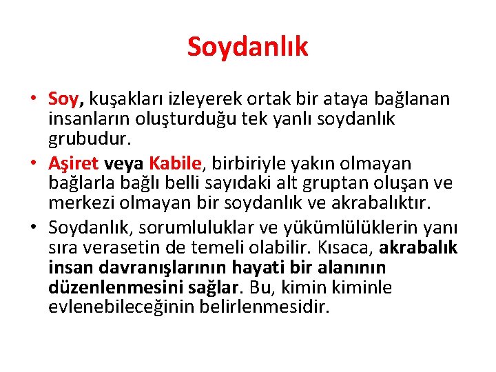 Soydanlık • Soy, kuşakları izleyerek ortak bir ataya bağlanan insanların oluşturduğu tek yanlı soydanlık Soydanlık • Soy, kuşakları izleyerek ortak bir ataya bağlanan insanların oluşturduğu tek yanlı soydanlık