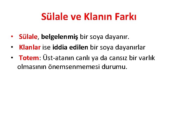Sülale ve Klanın Farkı • Sülale, belgelenmiş bir soya dayanır. • Klanlar ise iddia Sülale ve Klanın Farkı • Sülale, belgelenmiş bir soya dayanır. • Klanlar ise iddia