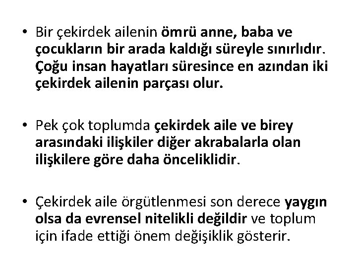 • Bir çekirdek ailenin ömrü anne, baba ve çocukların bir arada kaldığı süreyle • Bir çekirdek ailenin ömrü anne, baba ve çocukların bir arada kaldığı süreyle