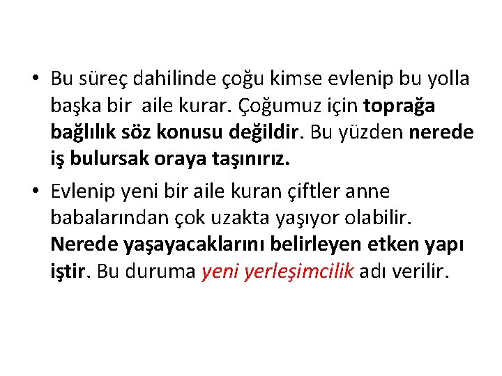 • Bu süreç dahilinde çoğu kimse evlenip bu yolla başka bir aile kurar. • Bu süreç dahilinde çoğu kimse evlenip bu yolla başka bir aile kurar.