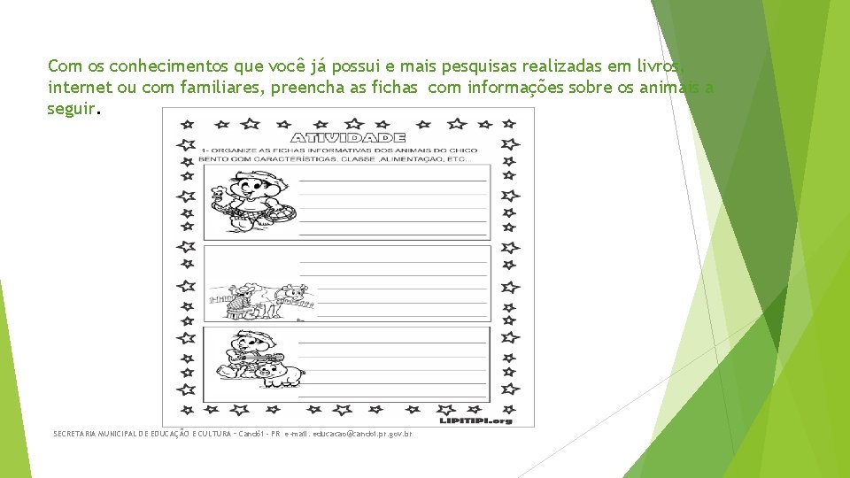 Com os conhecimentos que você já possui e mais pesquisas realizadas em livros, internet