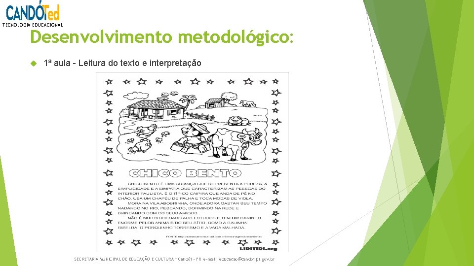 TECNOLOGIA EDUCACIONAL Desenvolvimento metodológico: 1ª aula - Leitura do texto e interpretação SECRETARIA MUNICIPAL