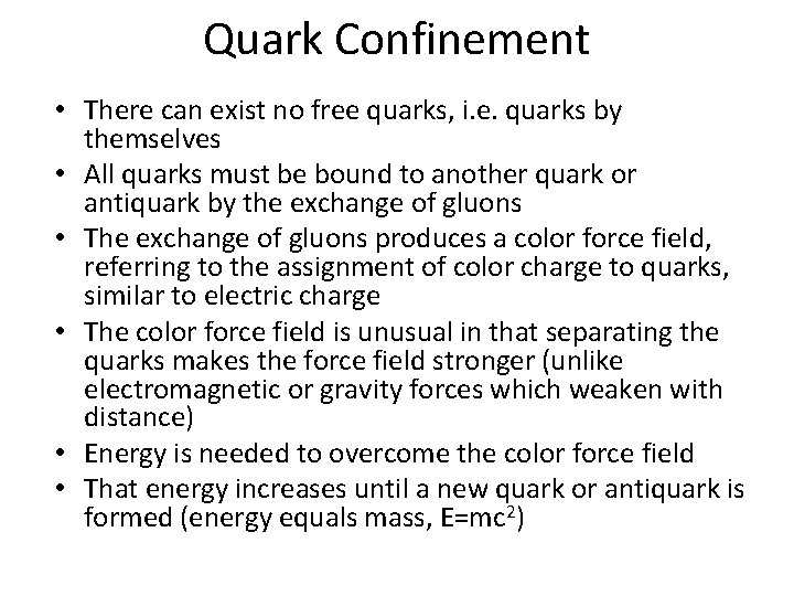 Quark Confinement • There can exist no free quarks, i. e. quarks by themselves