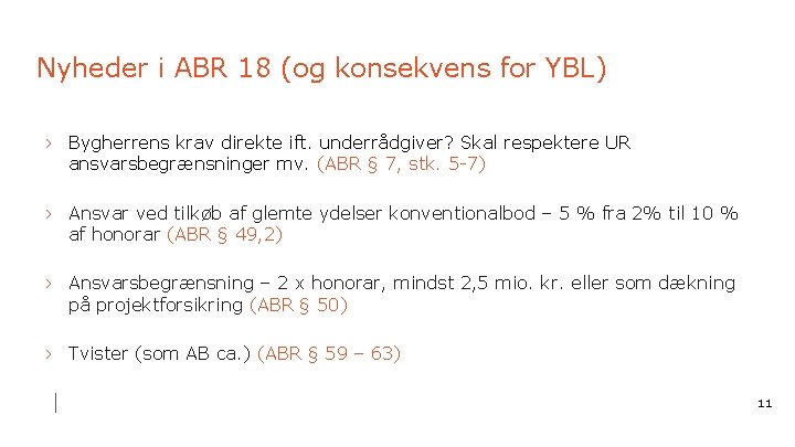 Nyheder i ABR 18 (og konsekvens for YBL) › Bygherrens krav direkte ift. underrådgiver?
