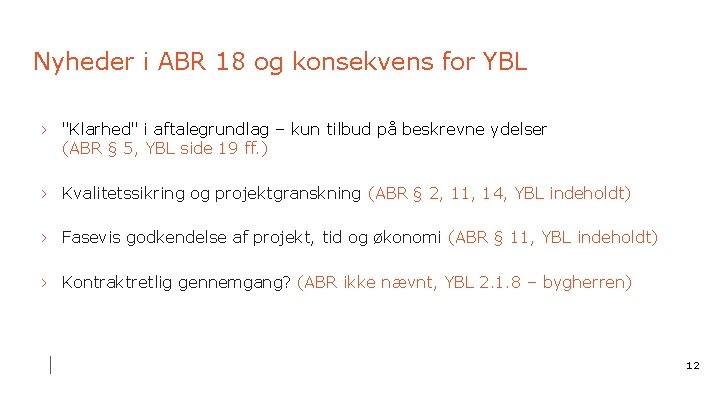 Nyheder i ABR 18 og konsekvens for YBL › "Klarhed" i aftalegrundlag – kun