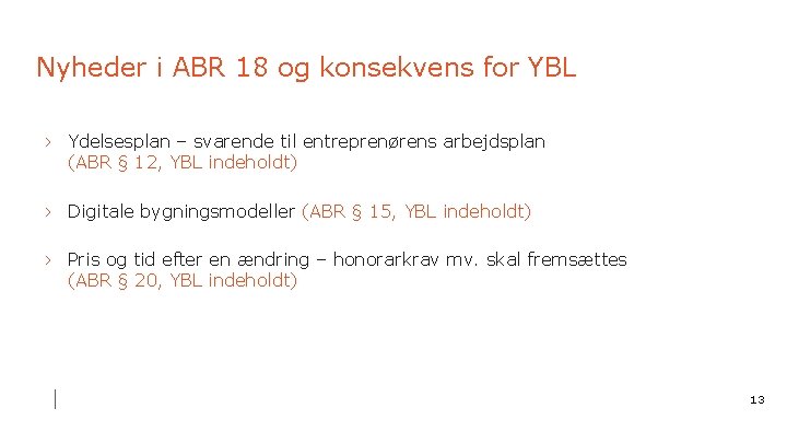 Nyheder i ABR 18 og konsekvens for YBL › Ydelsesplan – svarende til entreprenørens