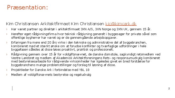 Præsentation: Kim Christiansen Arkitektfirmaet Kim Christiansen kic@kimcark. dk › Har været partner og direktør