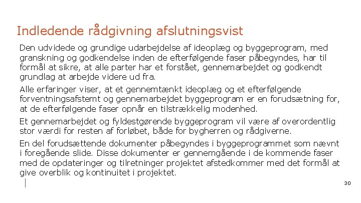 Indledende rådgivning afslutningsvist Den udvidede og grundige udarbejdelse af ideoplæg og byggeprogram, med granskning