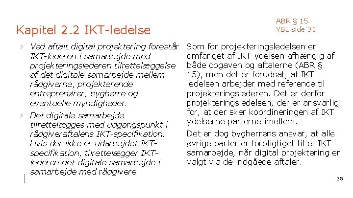 Kapitel 2. 2 IKT-ledelse › Ved aftalt digital projektering forestår IKT-lederen i samarbejde med
