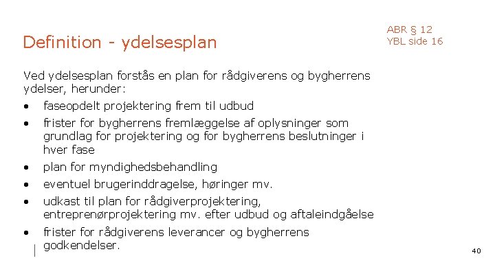 Definition - ydelsesplan ABR § 12 YBL side 16 Ved ydelsesplan forstås en plan