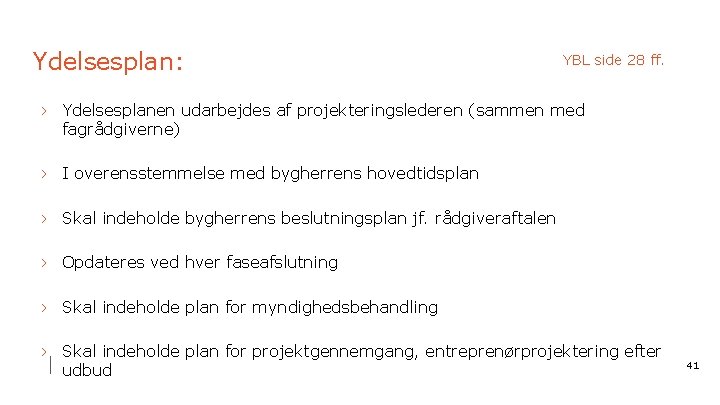 Ydelsesplan: YBL side 28 ff. › Ydelsesplanen udarbejdes af projekteringslederen (sammen med fagrådgiverne) ›