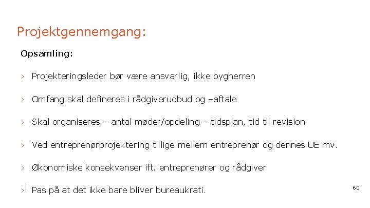 Projektgennemgang: Opsamling: › Projekteringsleder bør være ansvarlig, ikke bygherren › Omfang skal defineres i