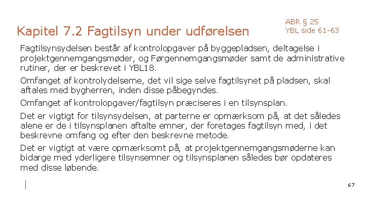 Kapitel 7. 2 Fagtilsyn under udførelsen ABR § 25 YBL side 61 -63 Fagtilsynsydelsen