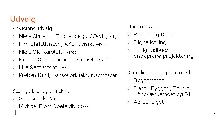 Udvalg Revisionsudvalg: › Niels Christian Toppenberg, COWI (FRI) › Kim Christiansen, AKC (Danske Ark.