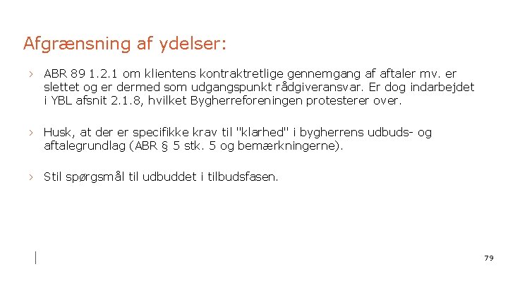 Afgrænsning af ydelser: › ABR 89 1. 2. 1 om klientens kontraktretlige gennemgang af