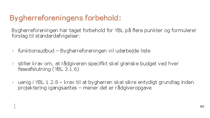 Bygherreforeningens forbehold: Bygherreforeningen har taget forbehold for YBL på flere punkter og formulerer forslag