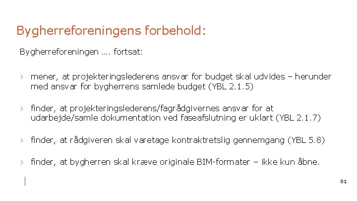 Bygherreforeningens forbehold: Bygherreforeningen …. fortsat: › mener, at projekteringslederens ansvar for budget skal udvides