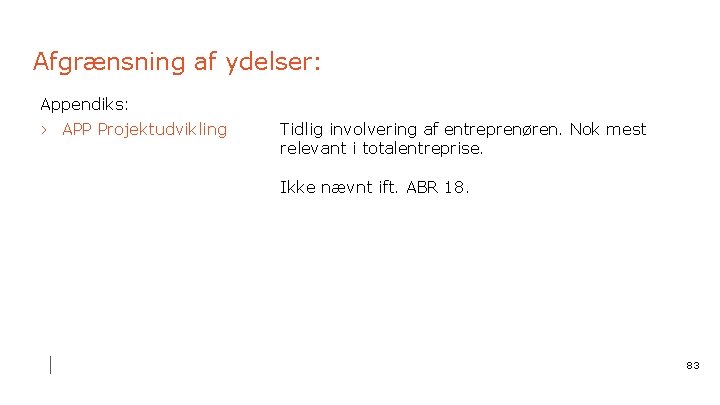 Afgrænsning af ydelser: Appendiks: › APP Projektudvikling Tidlig involvering af entreprenøren. Nok mest relevant