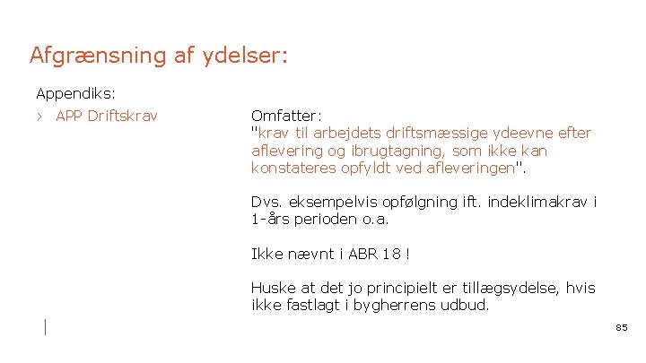 Afgrænsning af ydelser: Appendiks: › APP Driftskrav Omfatter: "krav til arbejdets driftsmæssige ydeevne efter