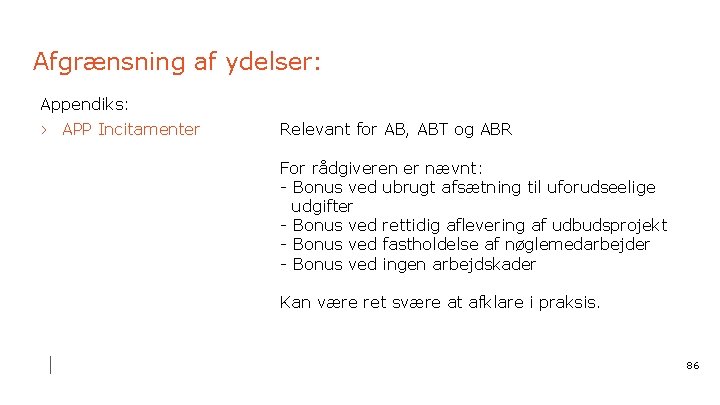 Afgrænsning af ydelser: Appendiks: › APP Incitamenter Relevant for AB, ABT og ABR For