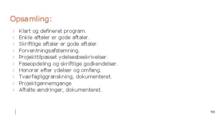 Opsamling: › › › › › Klart og defineret program. Enkle aftaler er gode