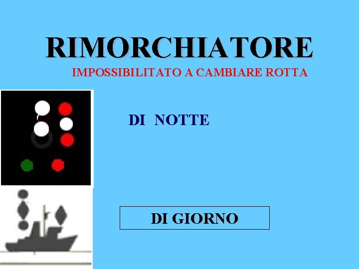 RIMORCHIATORE IMPOSSIBILITATO A CAMBIARE ROTTA DI NOTTE DI GIORNO 