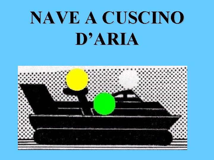 NAVE A CUSCINO D’ARIA 