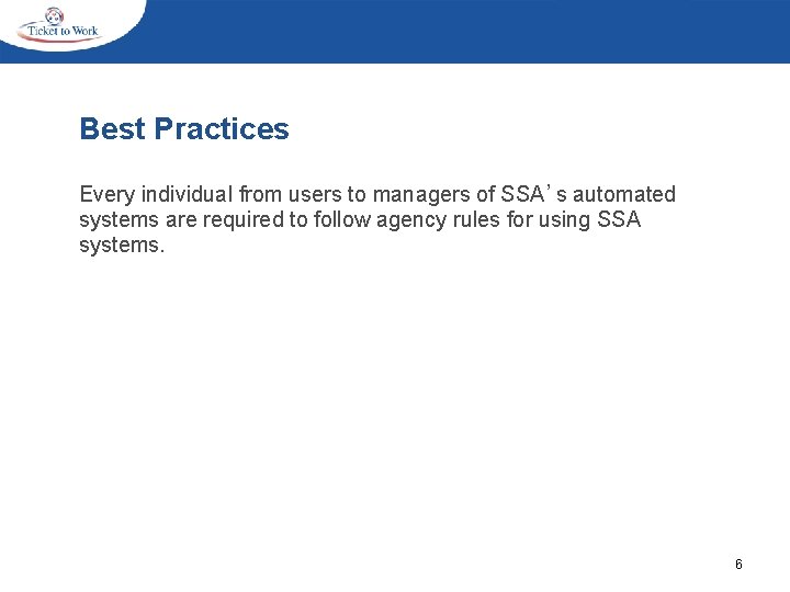 Best Practices Every individual from users to managers of SSA’s automated systems are required Best Practices Every individual from users to managers of SSA’s automated systems are required