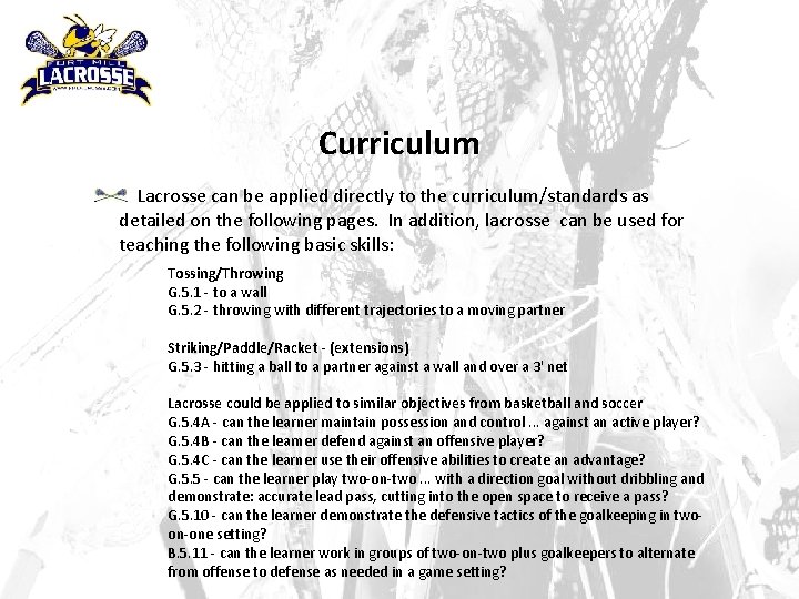 Curriculum Lacrosse can be applied directly to the curriculum/standards as detailed on the following