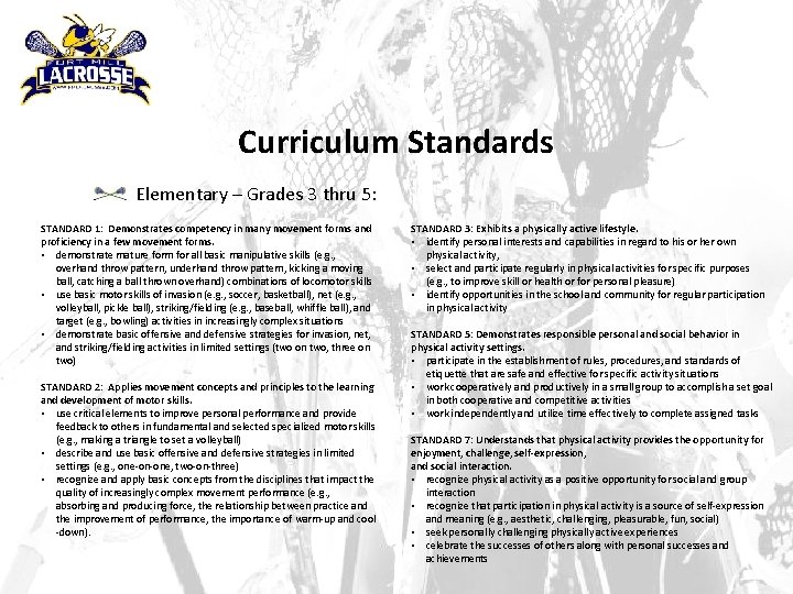 Curriculum Standards Elementary – Grades 3 thru 5: STANDARD 1: Demonstrates competency in many