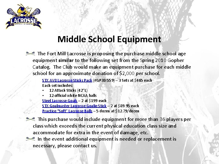 Middle School Equipment The Fort Mill Lacrosse is proposing the purchase middle school age