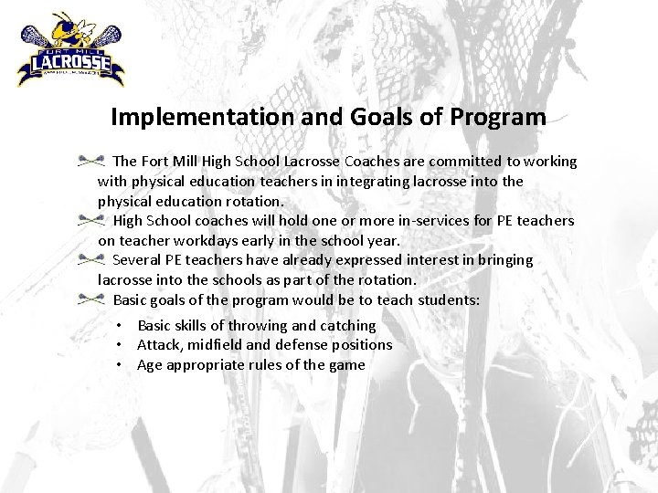 Implementation and Goals of Program The Fort Mill High School Lacrosse Coaches are committed