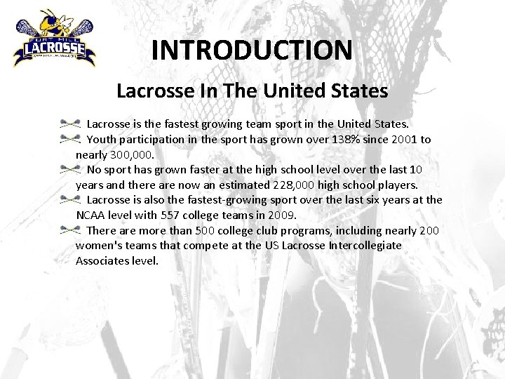INTRODUCTION Lacrosse In The United States Lacrosse is the fastest growing team sport in
