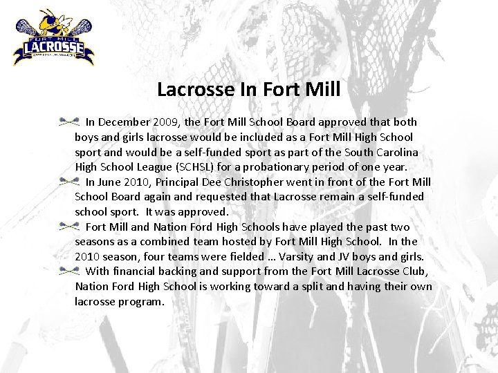 Lacrosse In Fort Mill In December 2009, the Fort Mill School Board approved that