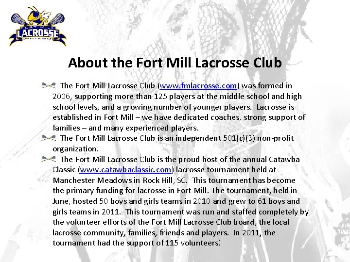 About the Fort Mill Lacrosse Club The Fort Mill Lacrosse Club (www. fmlacrosse. com)