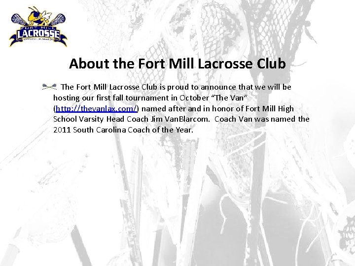 About the Fort Mill Lacrosse Club The Fort Mill Lacrosse Club is proud to