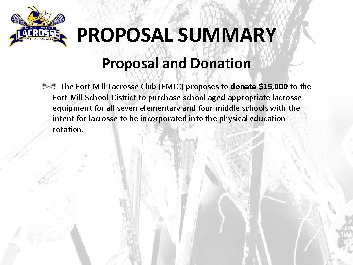 PROPOSAL SUMMARY Proposal and Donation The Fort Mill Lacrosse Club (FMLC) proposes to donate