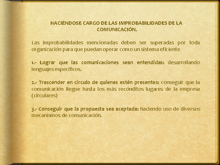 HACIÉNDOSE CARGO DE LAS IMPROBABILIDADES DE LA COMUNICACIÓN. Las improbabilidades mencionadas deben ser superadas