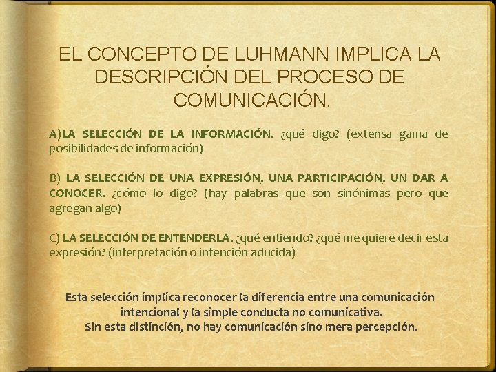 EL CONCEPTO DE LUHMANN IMPLICA LA DESCRIPCIÓN DEL PROCESO DE COMUNICACIÓN. A)LA SELECCIÓN DE