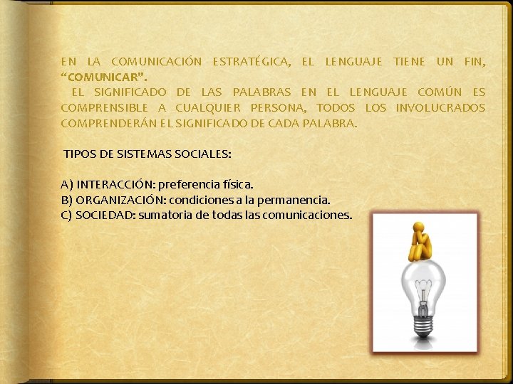 EN LA COMUNICACIÓN ESTRATÉGICA, EL LENGUAJE TIENE UN FIN, “COMUNICAR”. EL SIGNIFICADO DE LAS