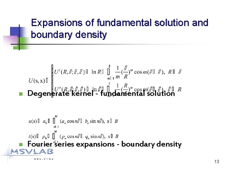 Expansions of fundamental solution and boundary density n Degenerate kernel - fundamental solution n