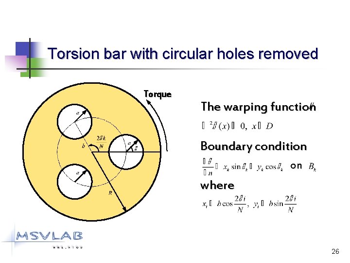 Torsion bar with circular holes removed Torque The warping function Boundary condition on where