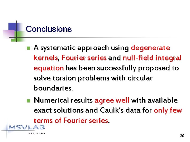 Conclusions n n A systematic approach using degenerate kernels, Fourier series and null-field integral