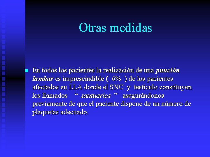 Otras medidas n En todos los pacientes la realización de una punción lumbar es