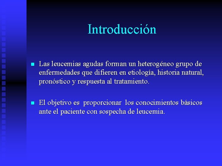 Introducción n Las leucemias agudas forman un heterogéneo grupo de enfermedades que difieren en