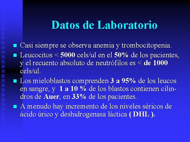 Datos de Laboratorio n n Casi siempre se observa anemia y trombocitopenia. Leucocitos <