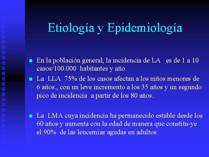 Etiología y Epidemiología n n n En la población general, la incidencia de LA