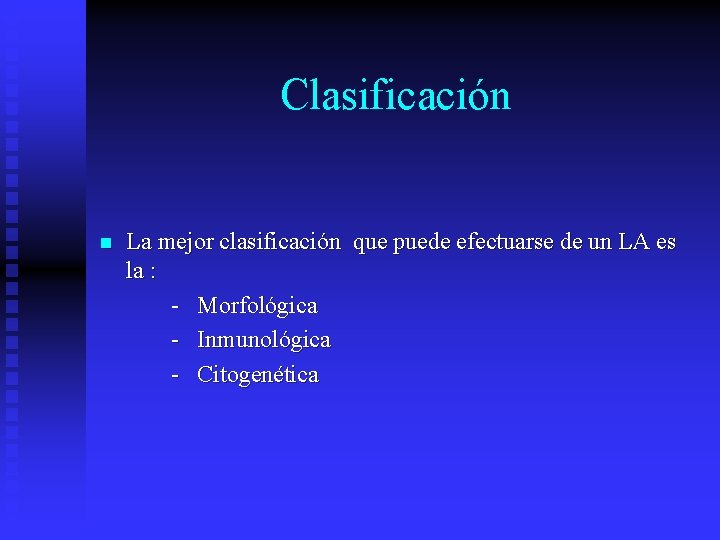 Clasificación n La mejor clasificación que puede efectuarse de un LA es la :